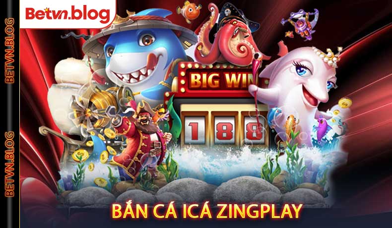 Bắn Cá Icá Zingplay